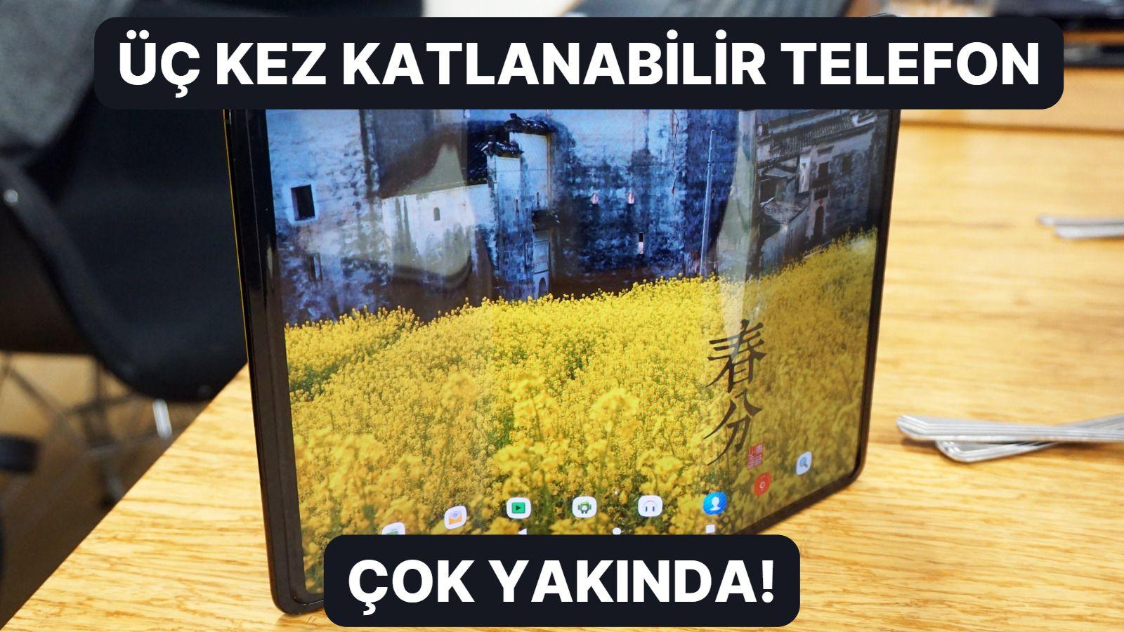 Samsung "Yok Artık" Dedirtti: Üçe Katlanabilir Yeni Telefon