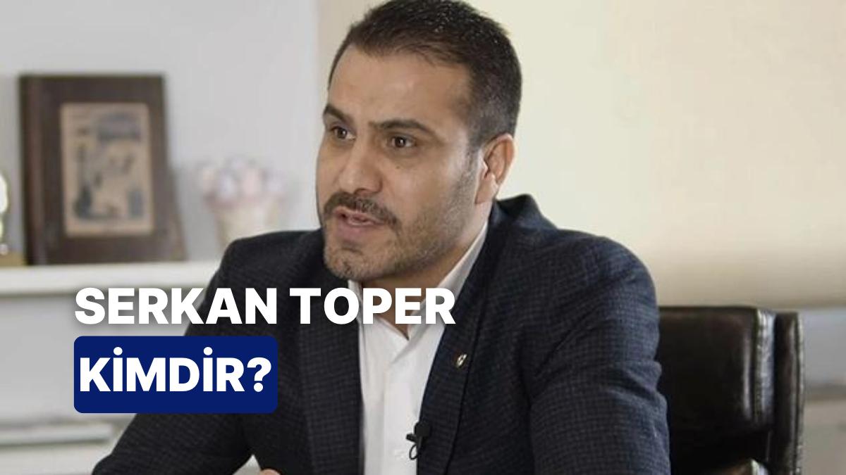 Serkan Toper Kimdir, Kaç Yaşında? Serkan Toper Hakkında Merak Edilenler