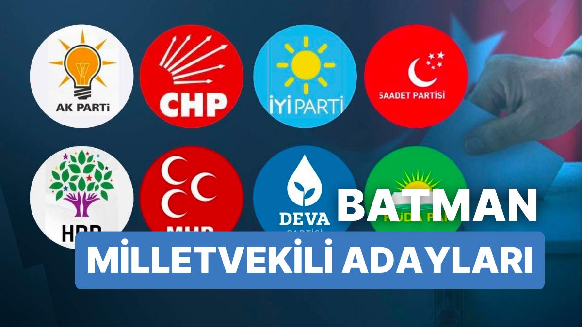 2023 Batman Milletvekili Adayları: AKP, CHP, MHP, DÜZGÜN Parti, MP, TİP, YSP 28. Periyot Milletvekili Adayları