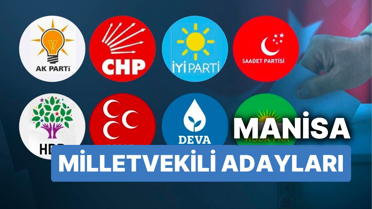 2023 Manisa Milletvekili Adayları: AKP, CHP, MHP, UYGUN Parti, TİP, MP, YSP 28. Periyot Milletvekili Adayları