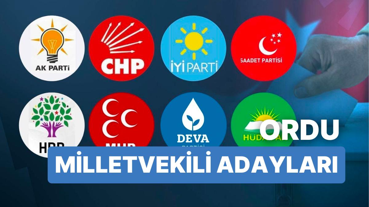 2023 Ordu Milletvekili Adayları: AKP, CHP, MHP, YETERLİ Parti, MP, TİP, YSP 28. Periyot Milletvekili Adayları