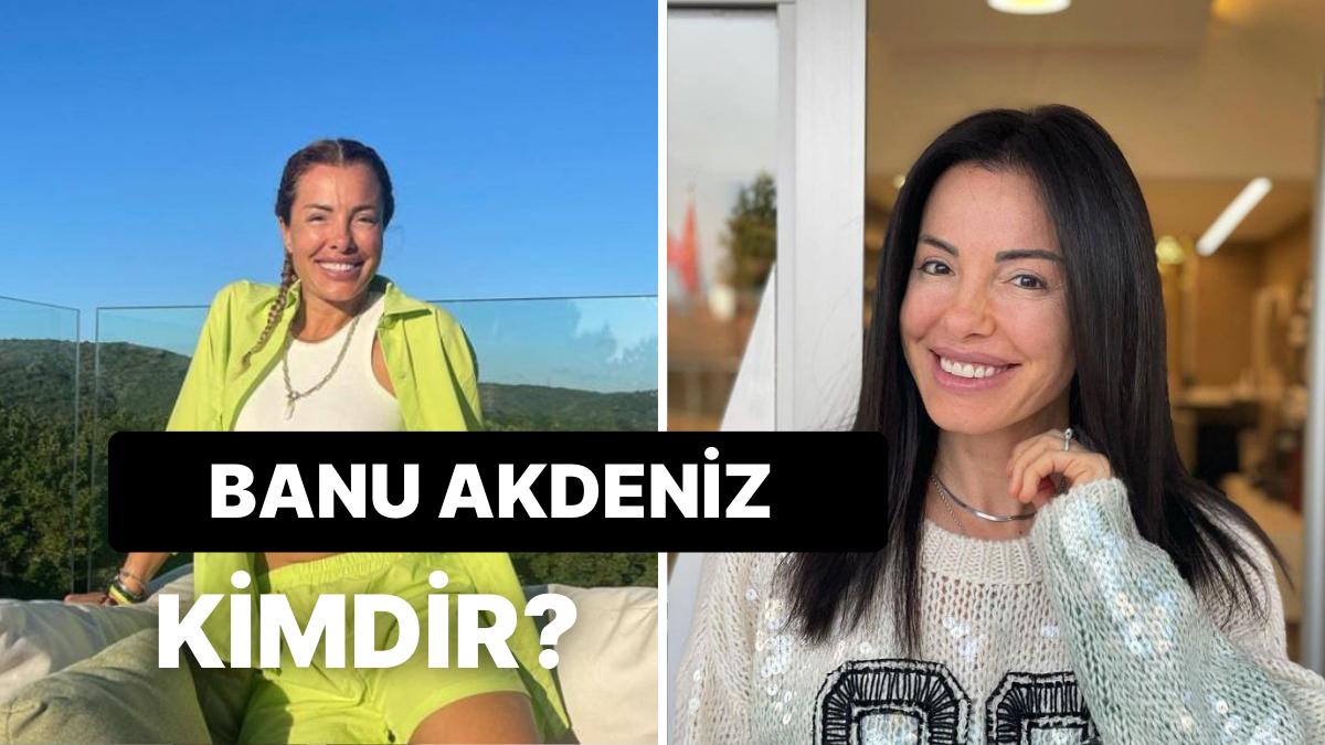 Banu Akdeniz Kimdir, Kaç Yaşında, Nereli? Banu Akdeniz Hakkında Merak Edilenler!