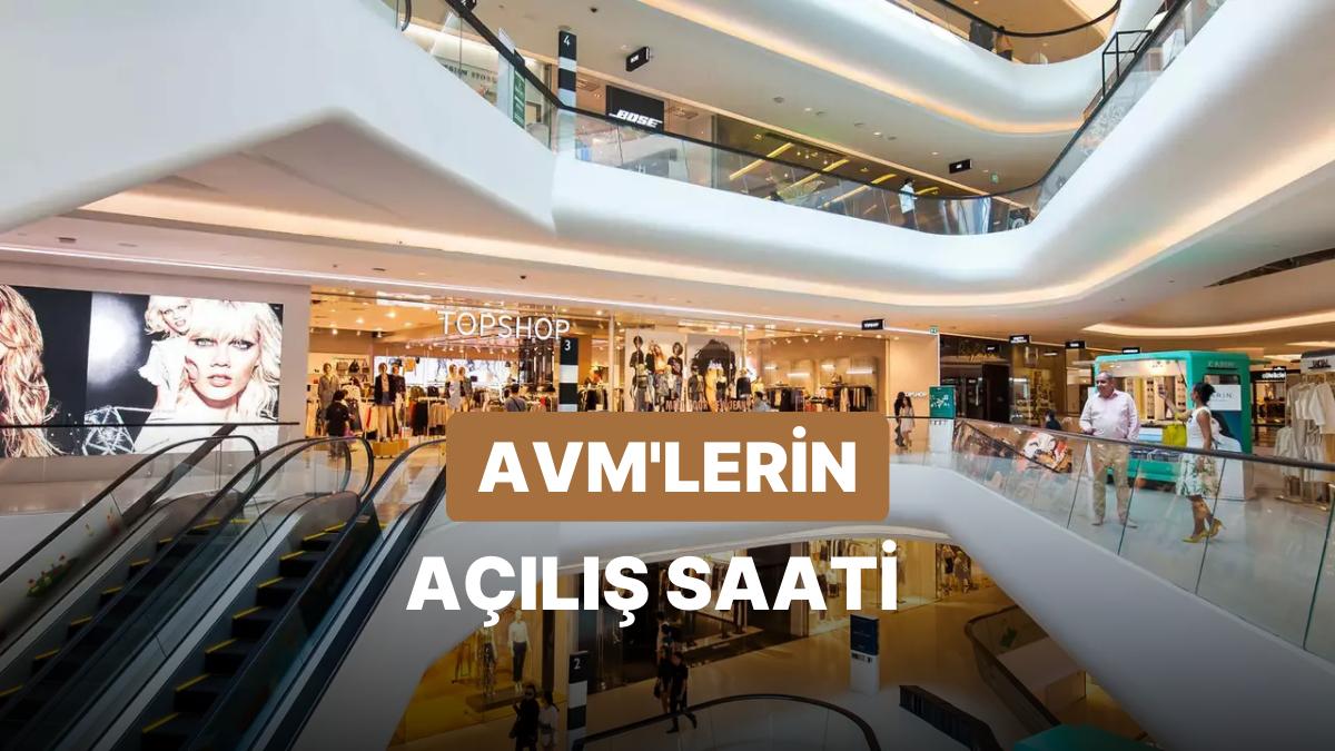 Bayramda AVM'ler Kaçta Açılıyor? Bayramda AVM'lerin Çalışma Saatleri