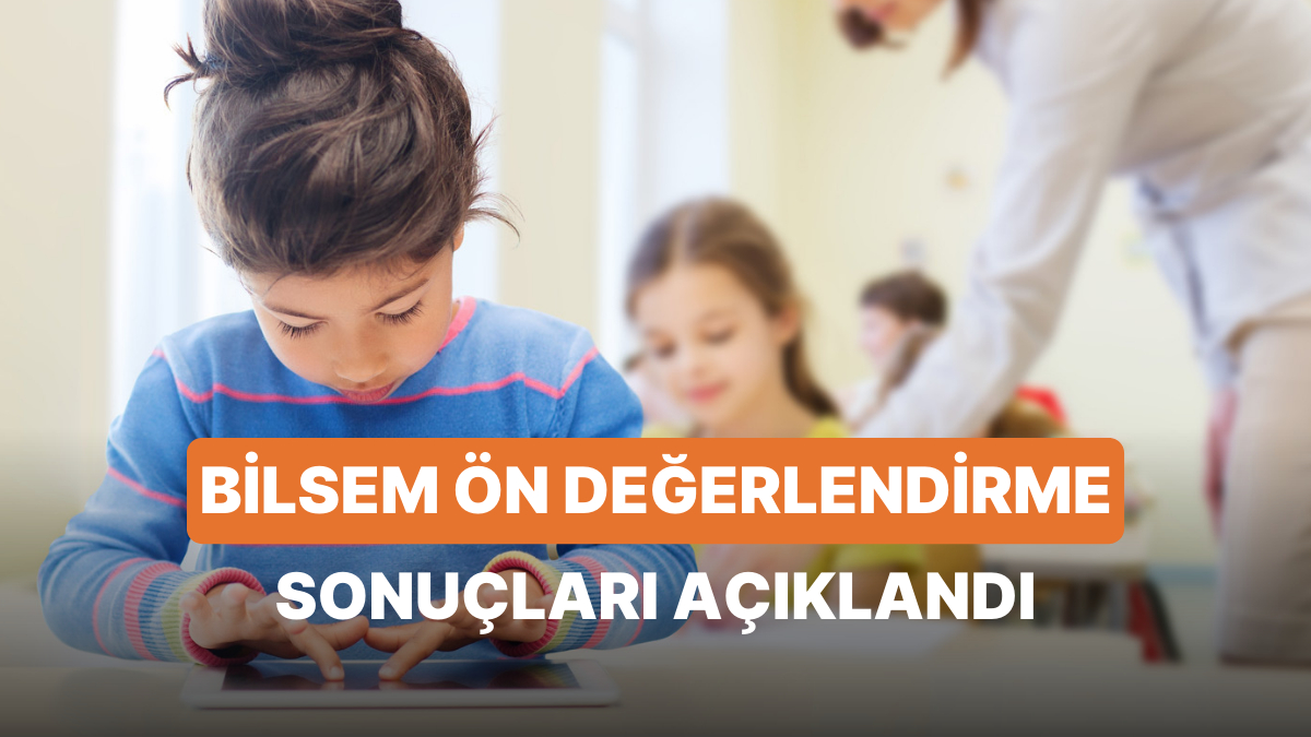 BİLSEM İmtihan Sonuçları Sorgulama: BİLSEM İmtihan Sonucu Nereden, Nasıl Öğrenilir?