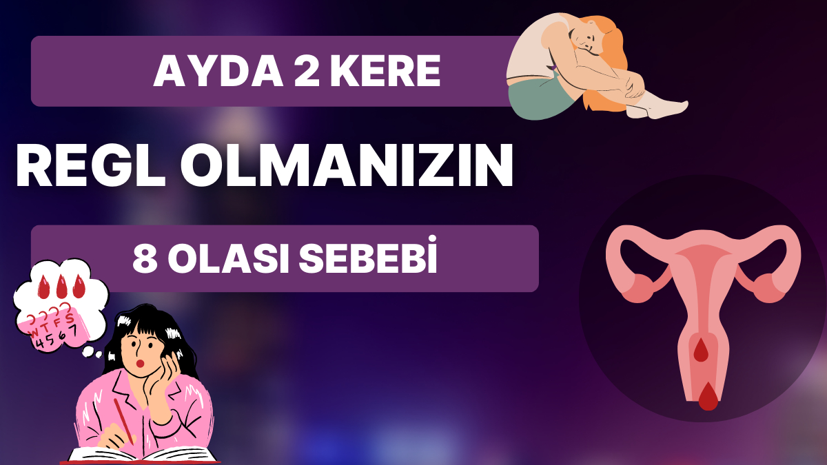 Bir Defası Bile İnsanı Çıldırtıyorken Ayda İki Defa Olmak mı? Ayda İki Sefer Adet Olmanızın 8 Mümkün Sebebi