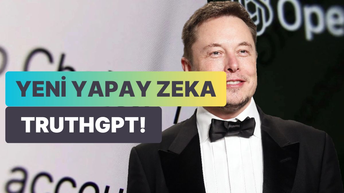 Elon Musk Yapay Zeka Kesimine Giriş Yapıyor: TruthGPT