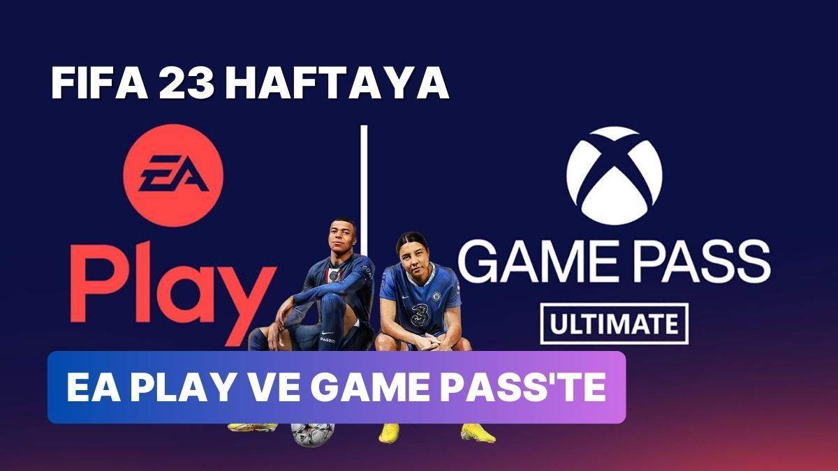 FIFA 23 Önümüzdeki Hafta Xbox Game Pass ve EA Play'e Ekleniyor