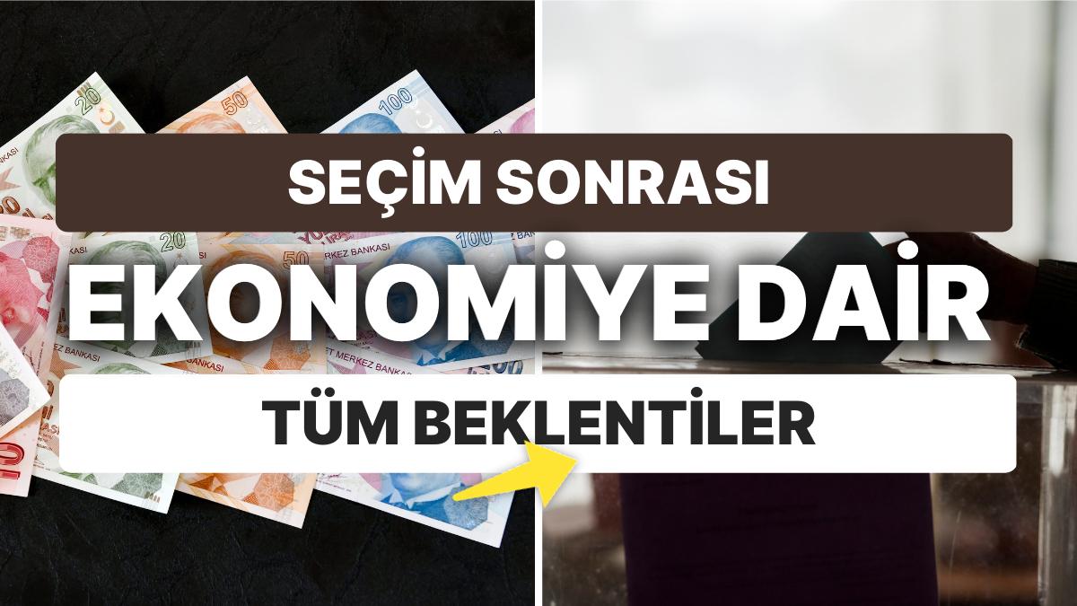 Google'a 'Seçimden Sonra İktisatta Neler Bekleniyor?' Yazmayın Hepsinin Özeti Burada!