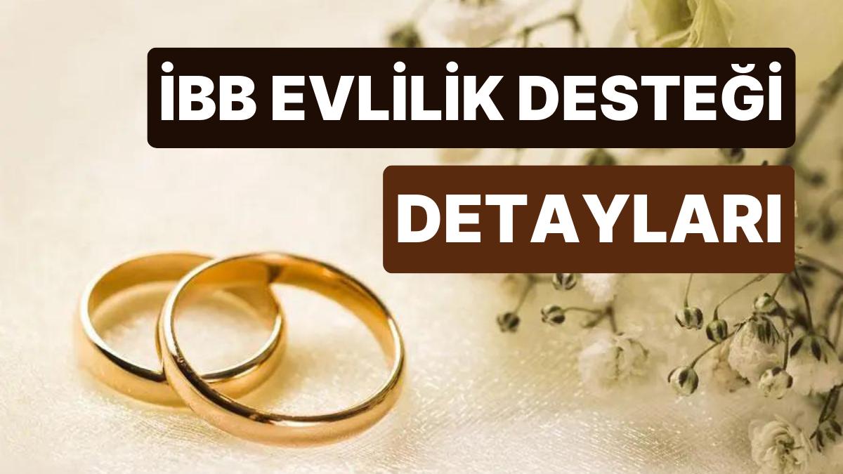 İBB Evlilik Dayanağı Nedir? İBB Evlilik Dayanağı Müracaatları Nasıl Yapılır, Kaideleri Neler?