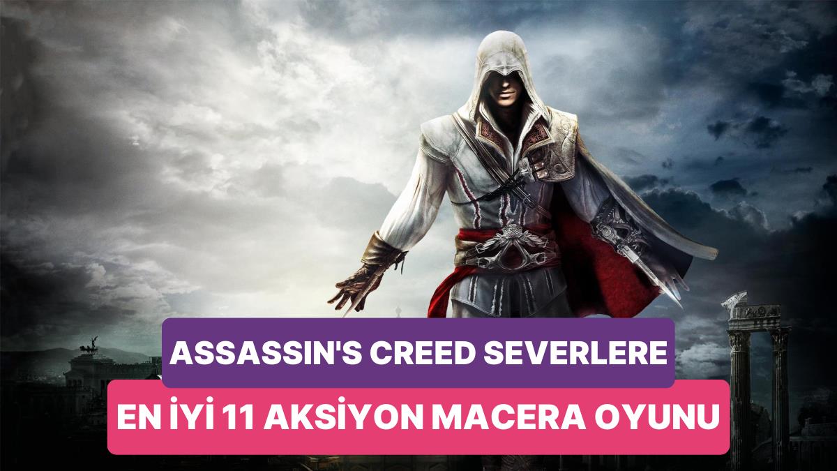 Küçükken Kapüşonu İle Assassin Olanlara: Assassin's Creed'e Benzeyen En Âlâ 11 Oyun