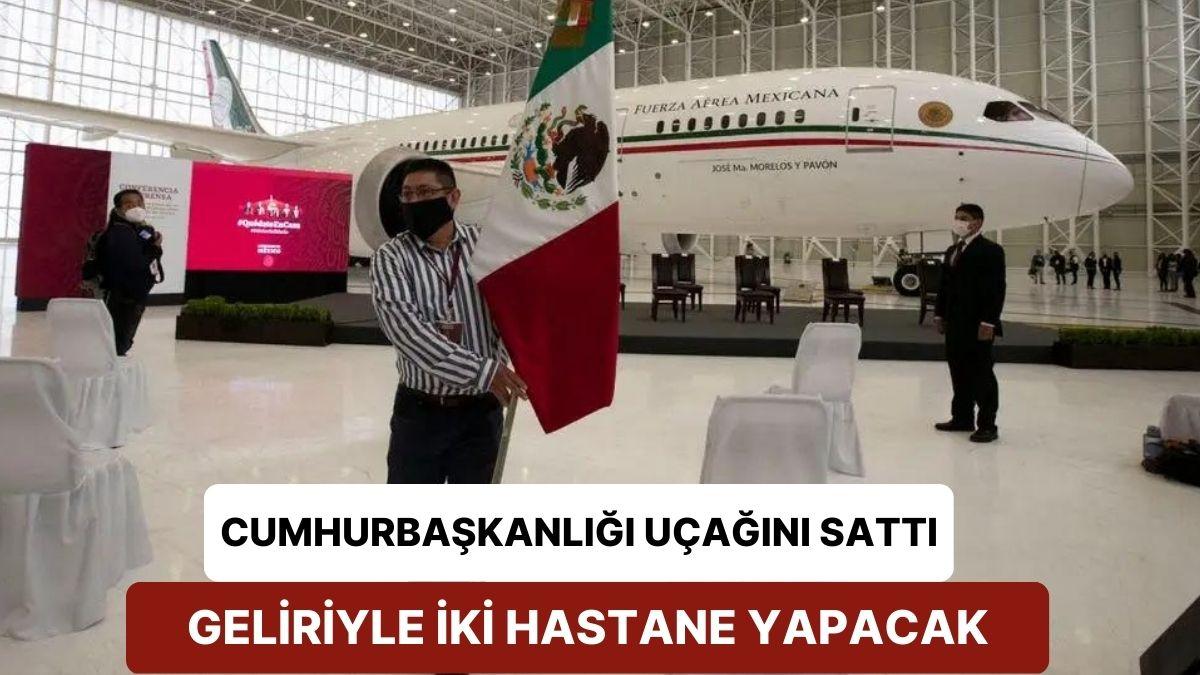 Meksika Cumhurbaşkanı "İtibardan Tasarruf" Etti! Makam Uçağını Sattı, Geliriyle Hastane Yapacak