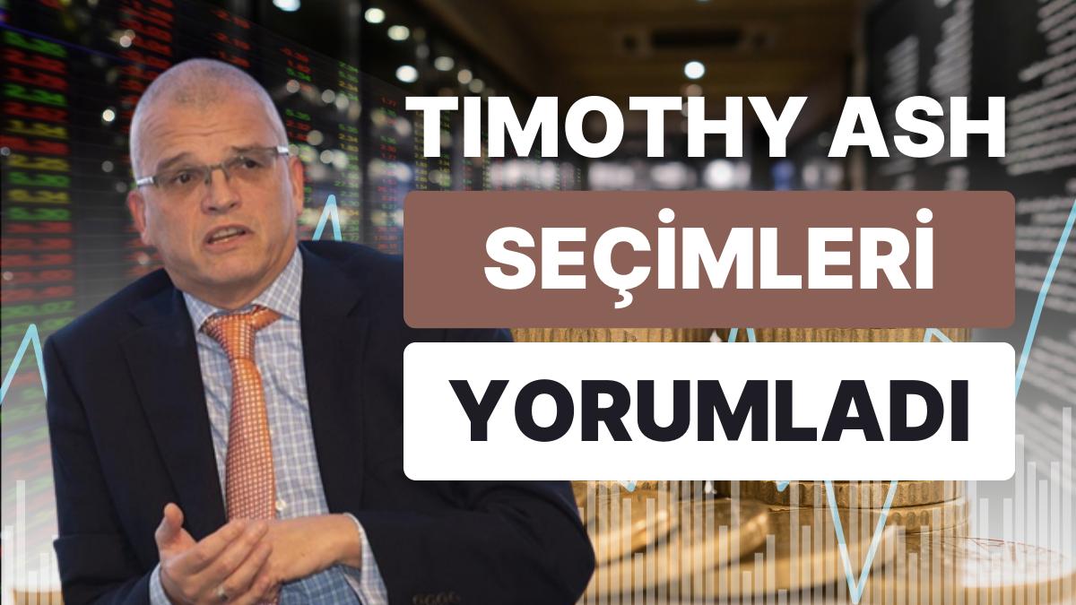 Timothy Ash Piyasaların Heyecanını Yorumladı: Seçim Sonucunu Yorumladı