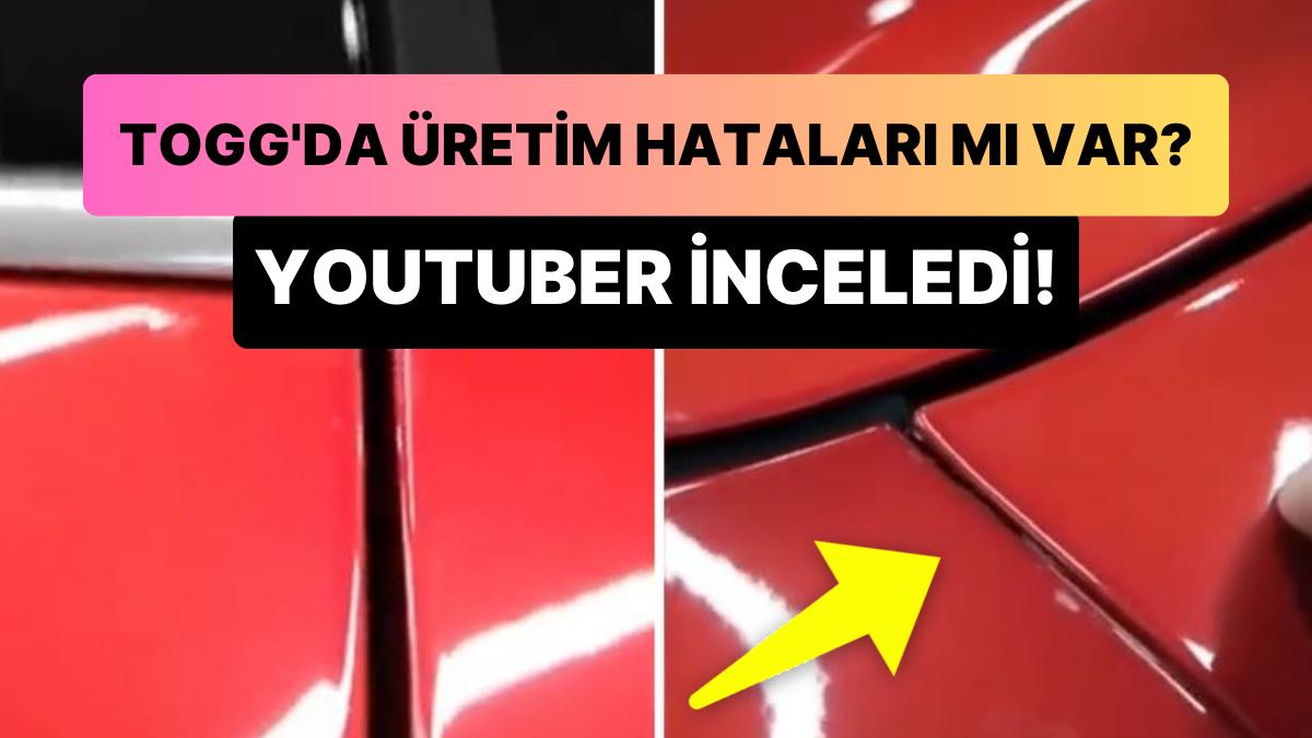 Togg'da Üretim Yanlışları mı Var? Araba İncelemeleri Yapan YouTuber'ın Dikkat Çeken Togg İncelemesi