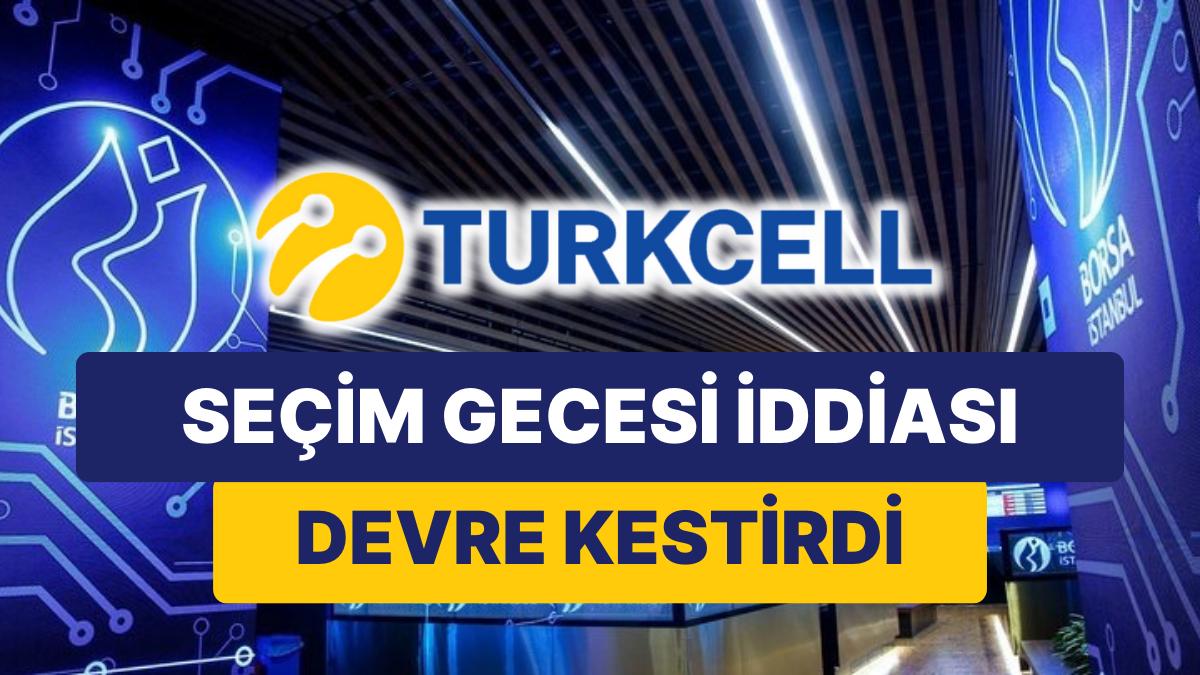 Turkcell Payları Seçim Gecesi Savlarıyla Devre Kesti