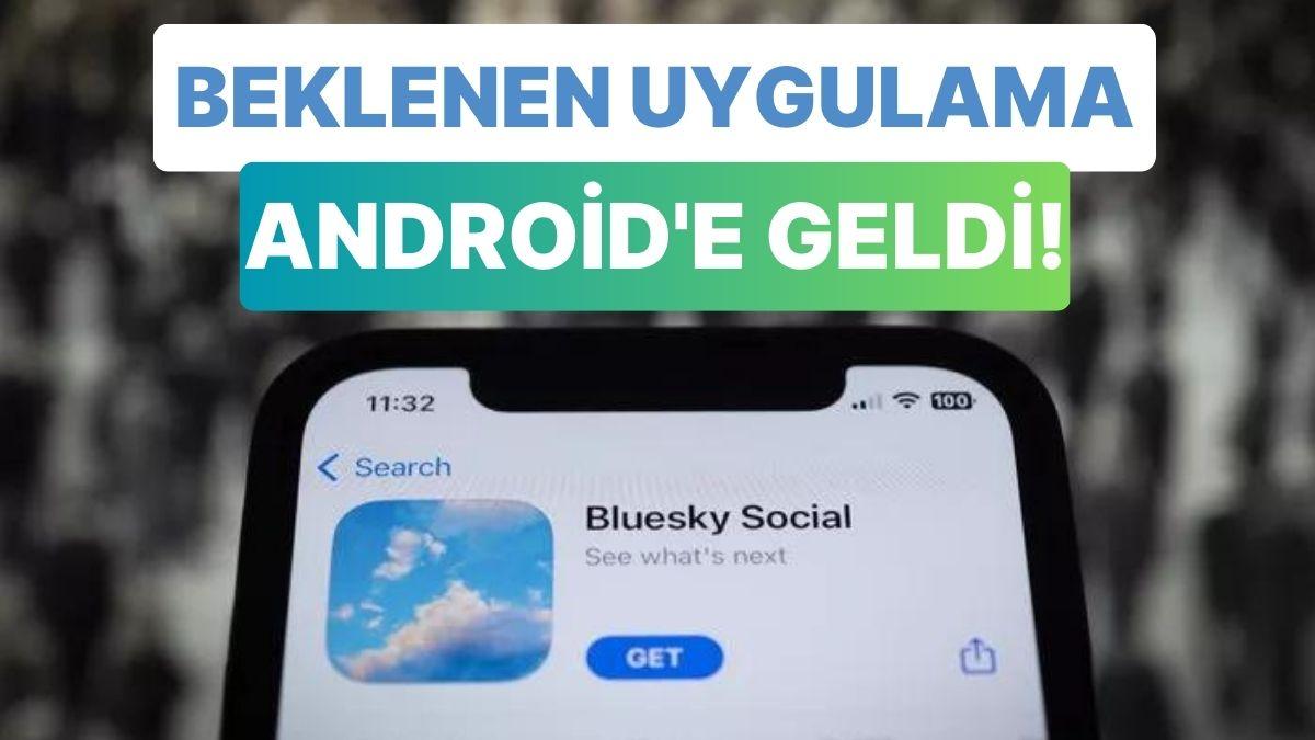 Twitter İçin Veda Çanları: Bluesky Andorid Uygulaması Yayınlandı!