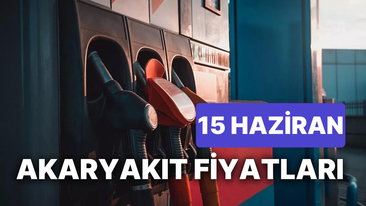 15 Haziran Perşembe Şimdiki Akaryakıt Fiyatları: Brent Petrol, LPG, Motorin, Akaryakıt Fiyatı Ne Kadar Oldu?