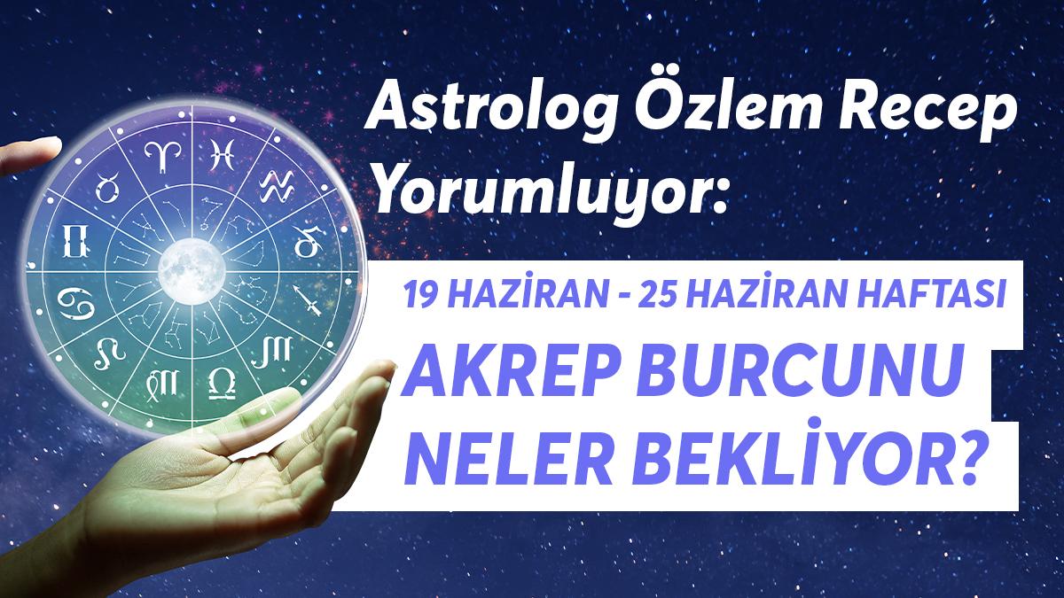 19-25 Haziran Haftası Akrep Burcunu Neler Bekliyor?