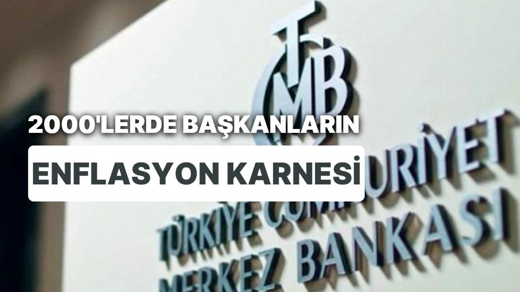 2000 Sonrası Misyon Yapan 7 Merkez Bankası Lideri'nin Enflasyon Karnesi