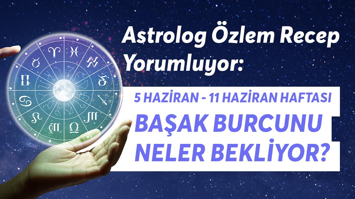 5-11 Haziran Haftası Başak Burçlarını Neler Bekliyor?