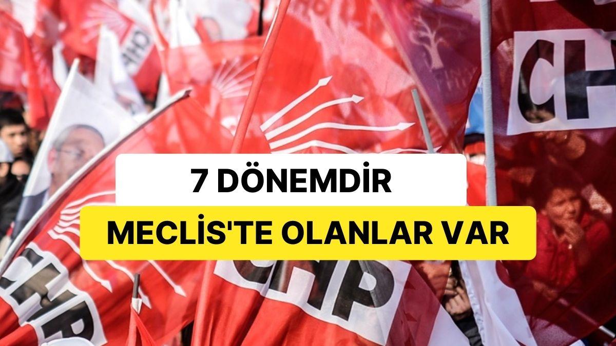 7 Periyottur Meclis'te Olanlar Var: CHP'nin "Kadrolu" Vekilleri