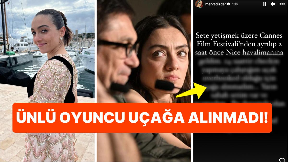 Cannes Şenliği Dönüşünde Uçağa Alınmayan Merve Dizdar İsyan Bayrağı Çekti!