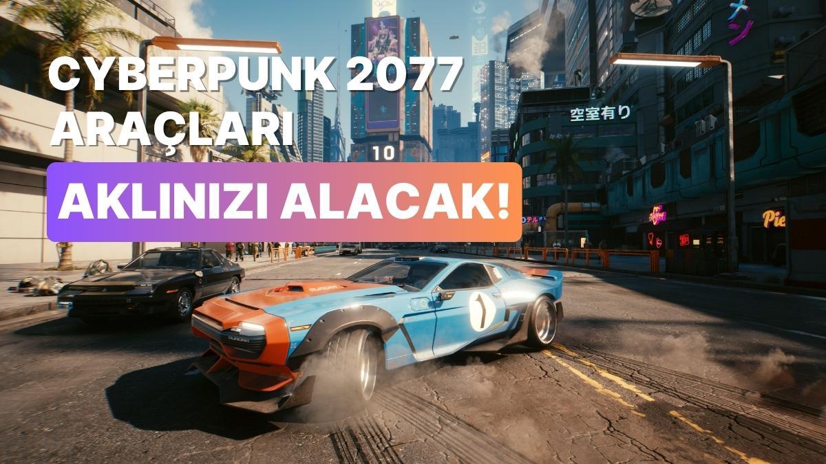 Cyberpunk 2077'nin En Uygun Araçları: Bunları Sürmeyi Çok Seviyoruz!