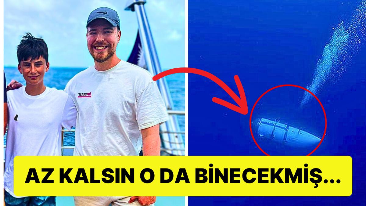 Dünyanın En Ünlü YouTuber'ı MrBeast Az Kalsın Titan Felaketine Binen İsimlerden Birisi Olacaktı!