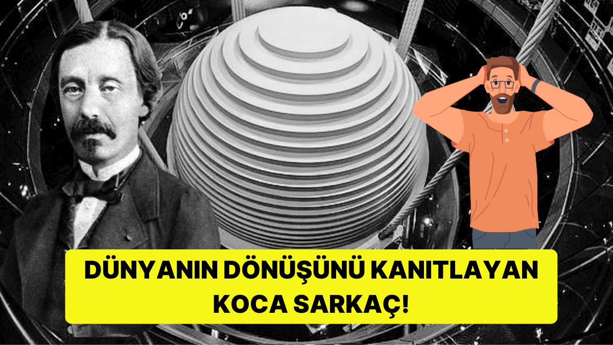 Dünyanın Kendi Etrafında Döndüğünü Birinci Defa Ne Vakit ve Nasıl Kanıtlamıştık?