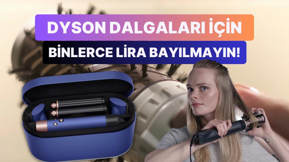 Efsane Saç Şekillendirici Dyson Airwrap'in Fiyatı Uçuşa Geçmişken Özgününden Farksız Muadillerini Derledik!