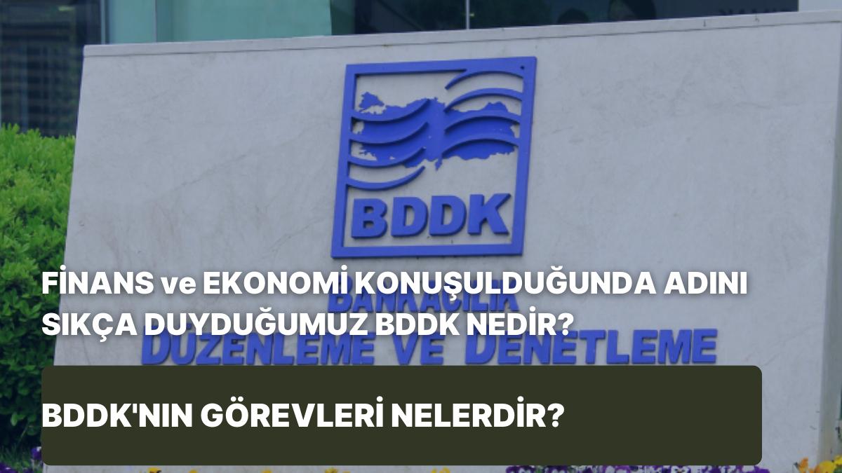 Finans ve İktisat Konuşulduğunda İsmini Sıkça Duyduğumuz BDDK Nedir? BDDK’nın Vazifeleri Nelerdir?