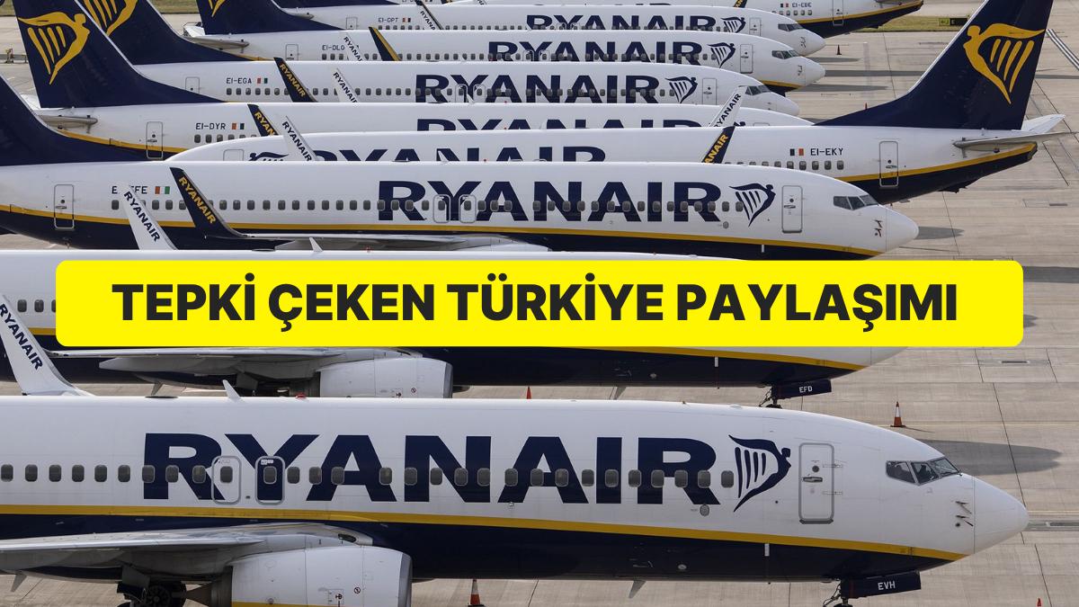 Havayolu Şirketi Ryanair’den Reaksiyon Çeken Türkiye Paylaşımı