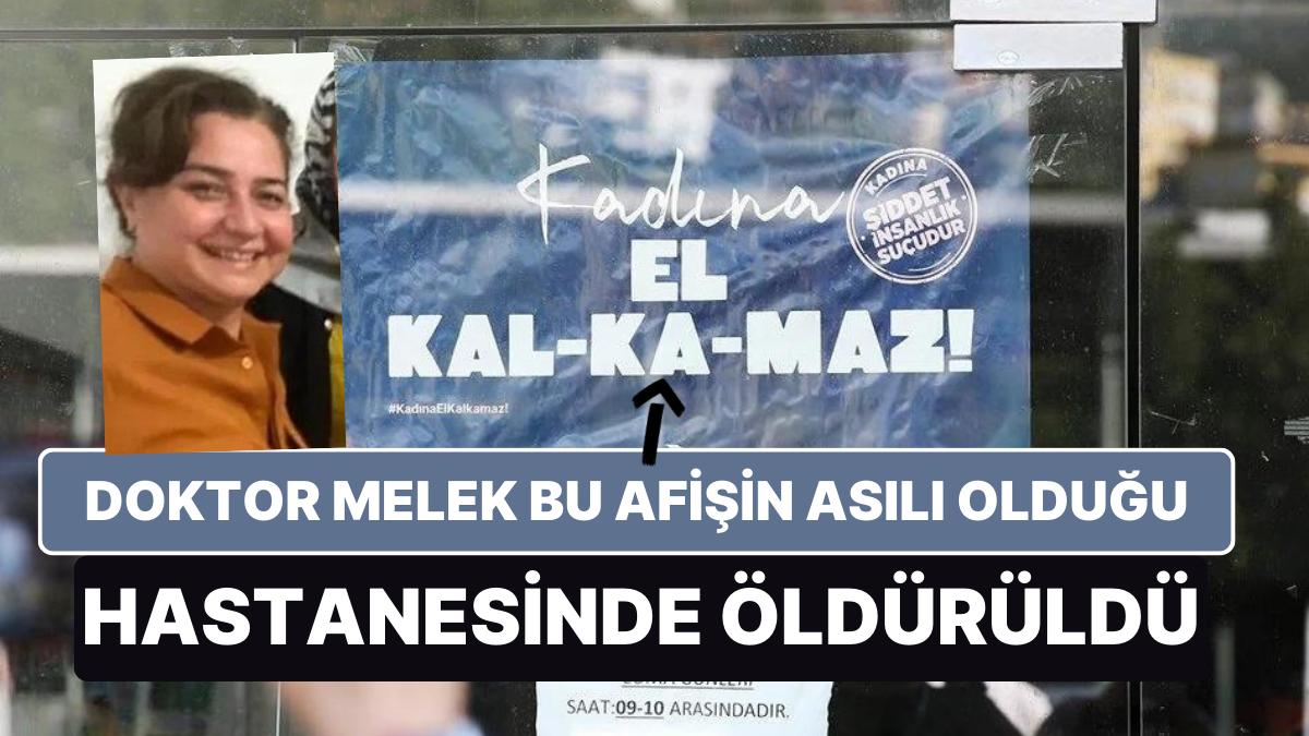 Hekim Melek, "Kadına El Kalkamaz" Afişinin Asılı Olduğu Hastanesinde Öldürüldü