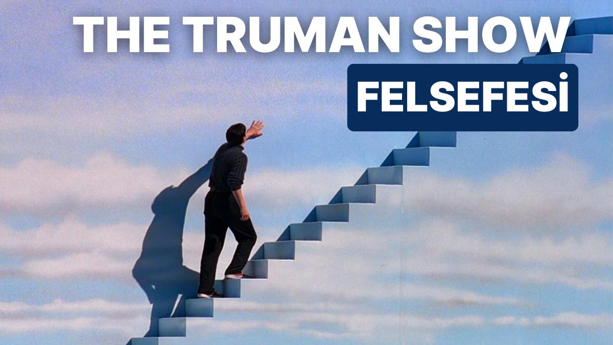 Keşif Seyahatine Çıkıyoruz! 'The Truman Show' Sineması Hangi Felsefi Bahislerle İlgileniyor?