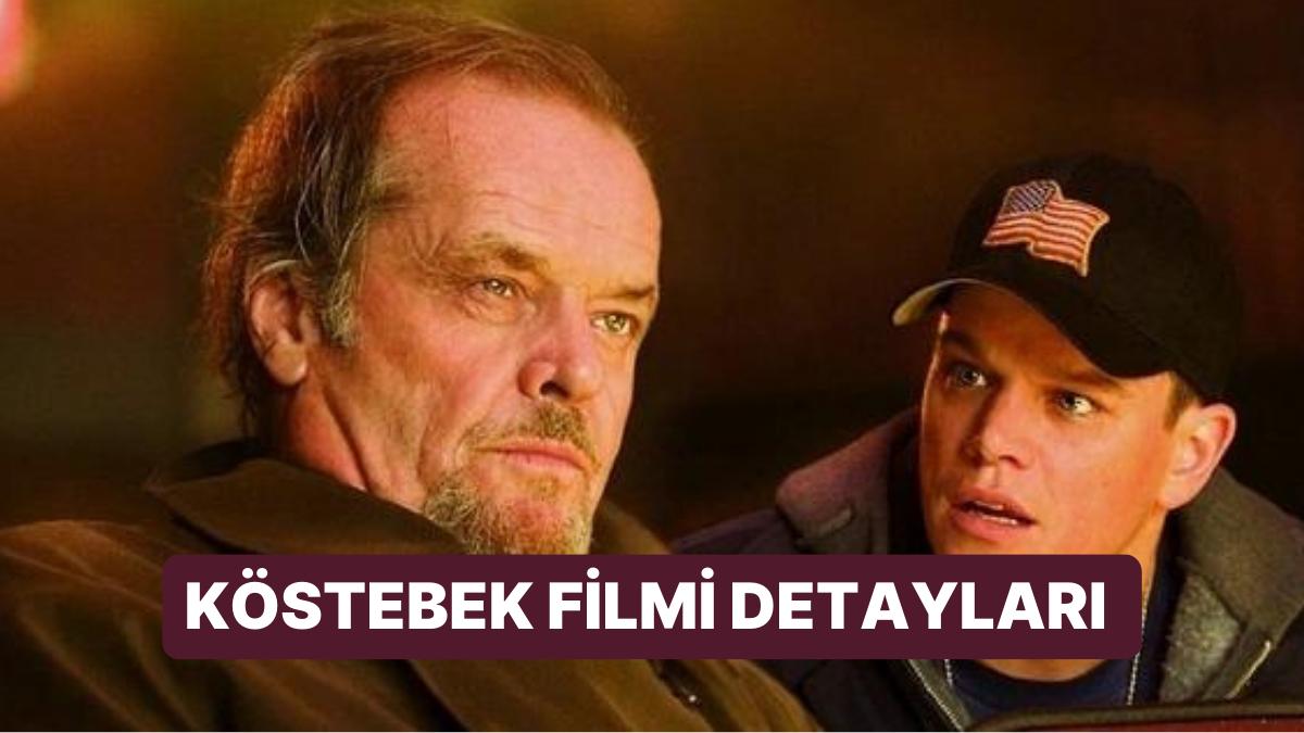 Köstebek (The Departed) Sinemasının Konusu Nedir, Oyuncuları Kimler? Köstebek Sineması Merak Edilenleri