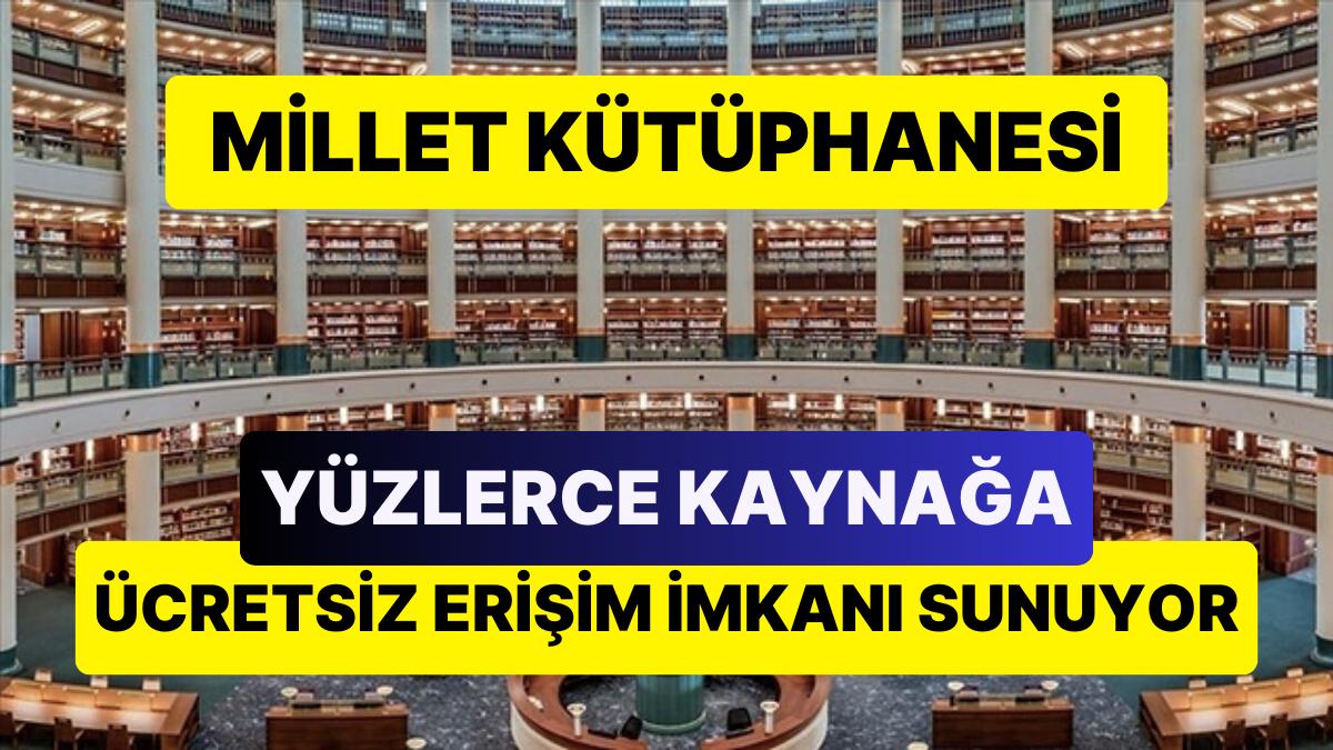 Millet Kütüphanesi'nin Web Sitesinden Yüzlerce Yerli ve Yabancı Yayına Fiyatsız Ulaşabilirsiniz!