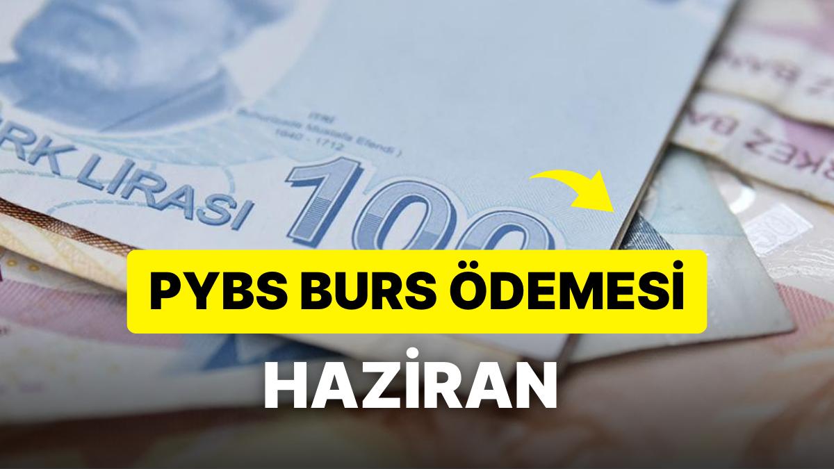 PYBS Bursu Yattı mı, Ne Vakit Yatacak? PYBS Bursu Haziranda Ödenecek mi?