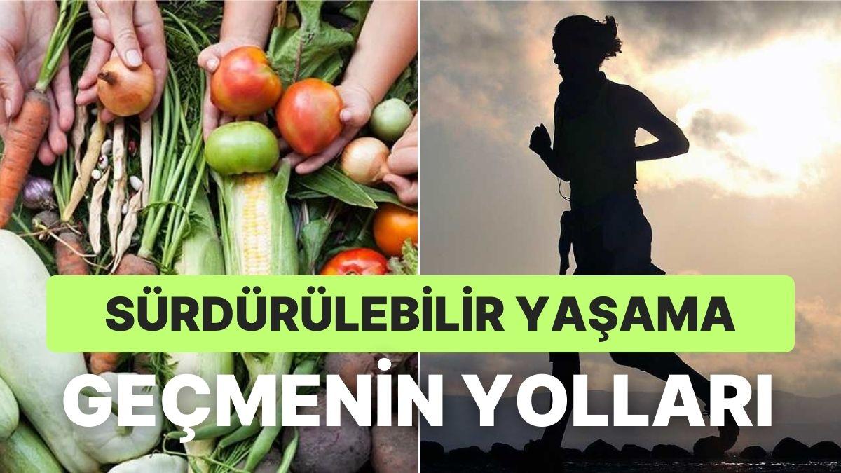 Sağlıklı ve Sürdürülebilir Bir Hayata Geçiş Yapabilmeni Kolaylaştıracak 11 Teklif