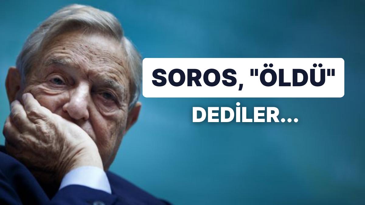 Seçim Sonuçları Ortasında İlgi Çeken Vefat Haberi: Soros Öldü Argümanı Bazılarına Beddua Okuttu