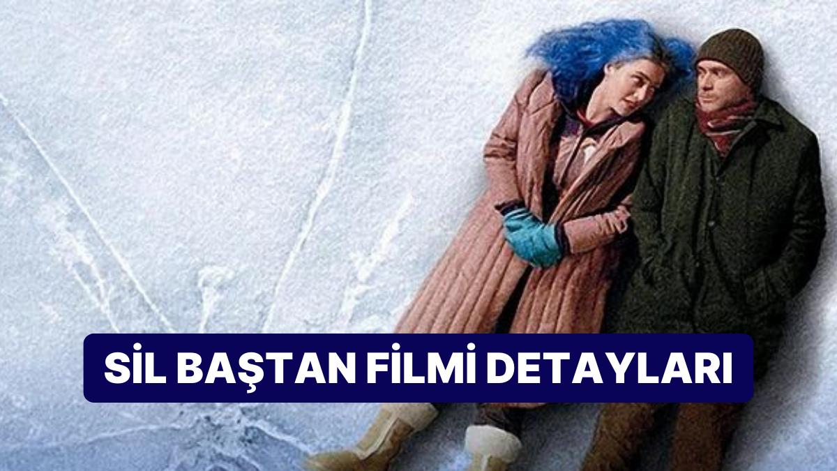 Sil Baştan (Eternal Sunshine of the Spotless Mind) Sinemasının Konusu Nedir, Oyuncuları Kimler?