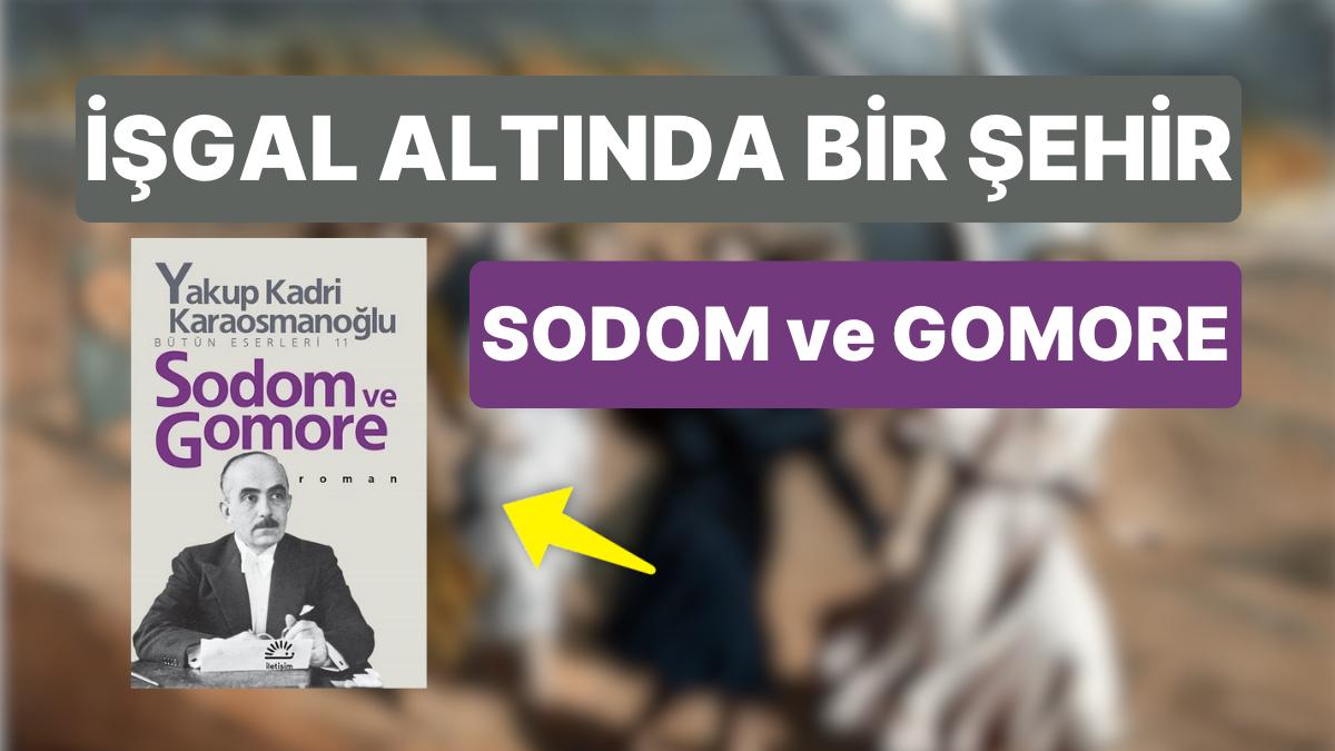 Sodom ve Gomore Konusu Nedir, Karakterleri Kimlerdir? Sodom ve Gomore Kimin Yapıtı?