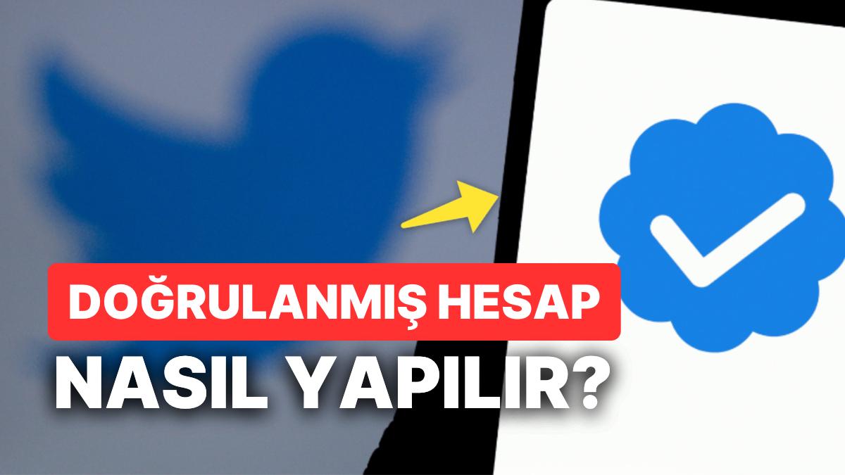 Twitter Doğrulanmış Hesap Nasıl Yapılır? Twitter Mavi Tik Alma Süreçleri Nedir?