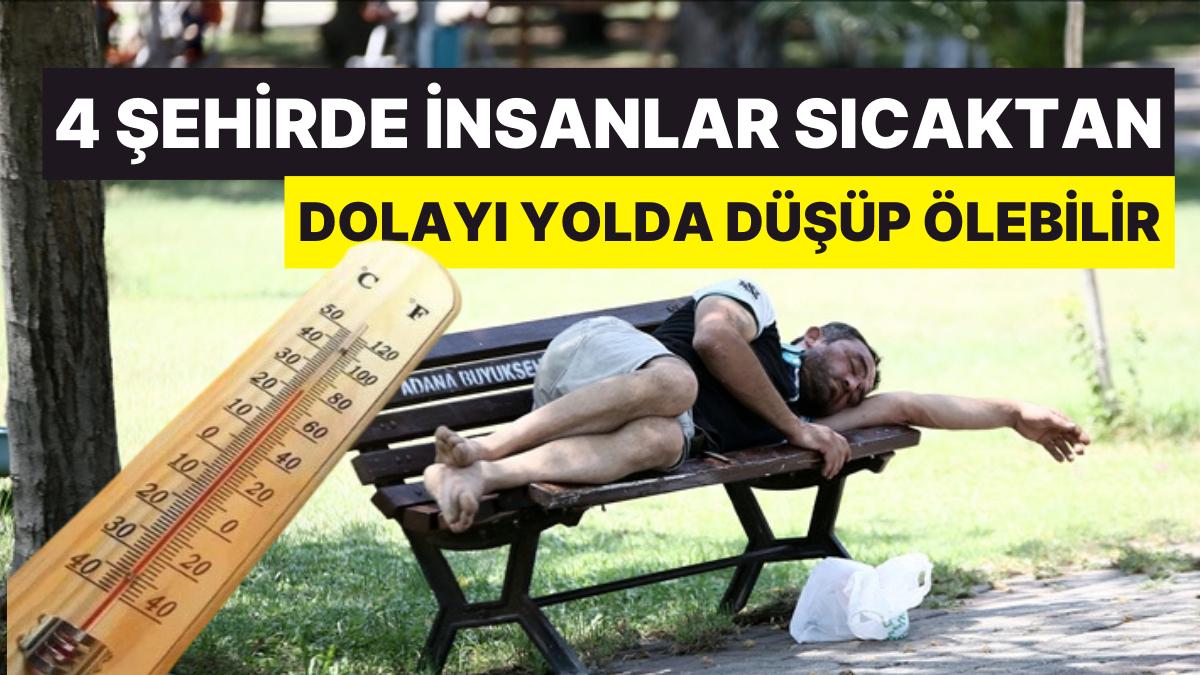 Çok Sıcaklar Türkiye'de de Can Almaya Başlayabilir!