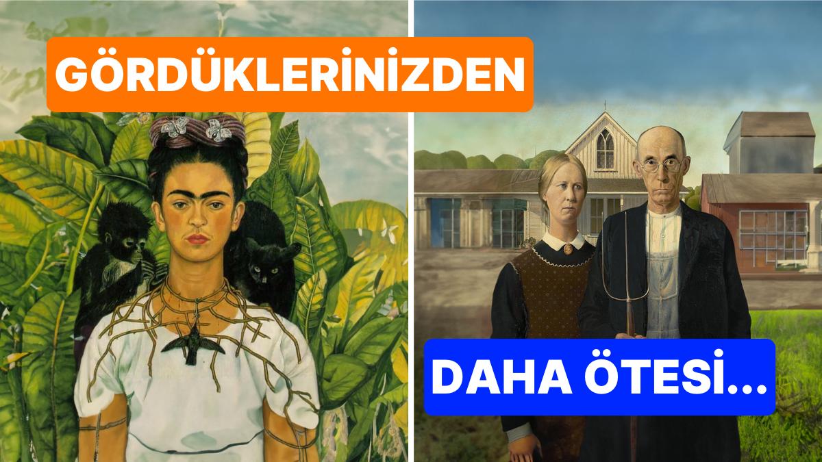 Hayal Gücünü Zorlayarak Daha Evvel Görmediğiniz Bir Boyut Kazandırdığımız Dünyaca Ünlü 17 Sanat Yapıtı