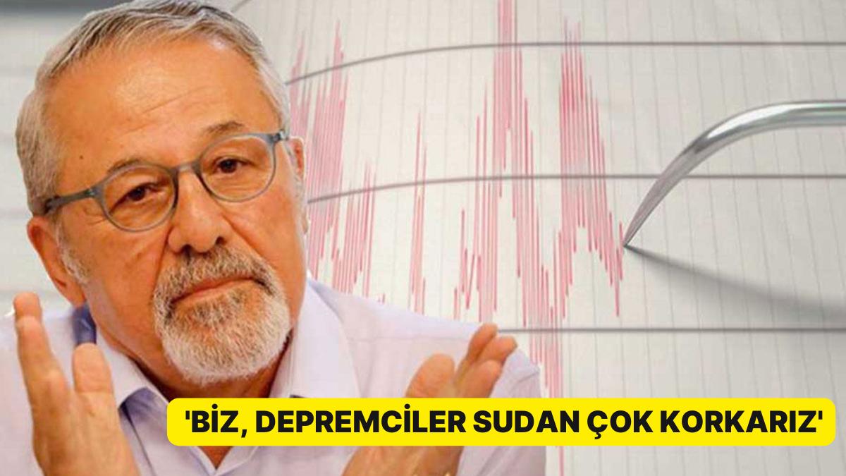 Naci Görür'den Dikkat Çeken Kelamlar: 'Biz Depremciler Sudan Çok Korkarız'