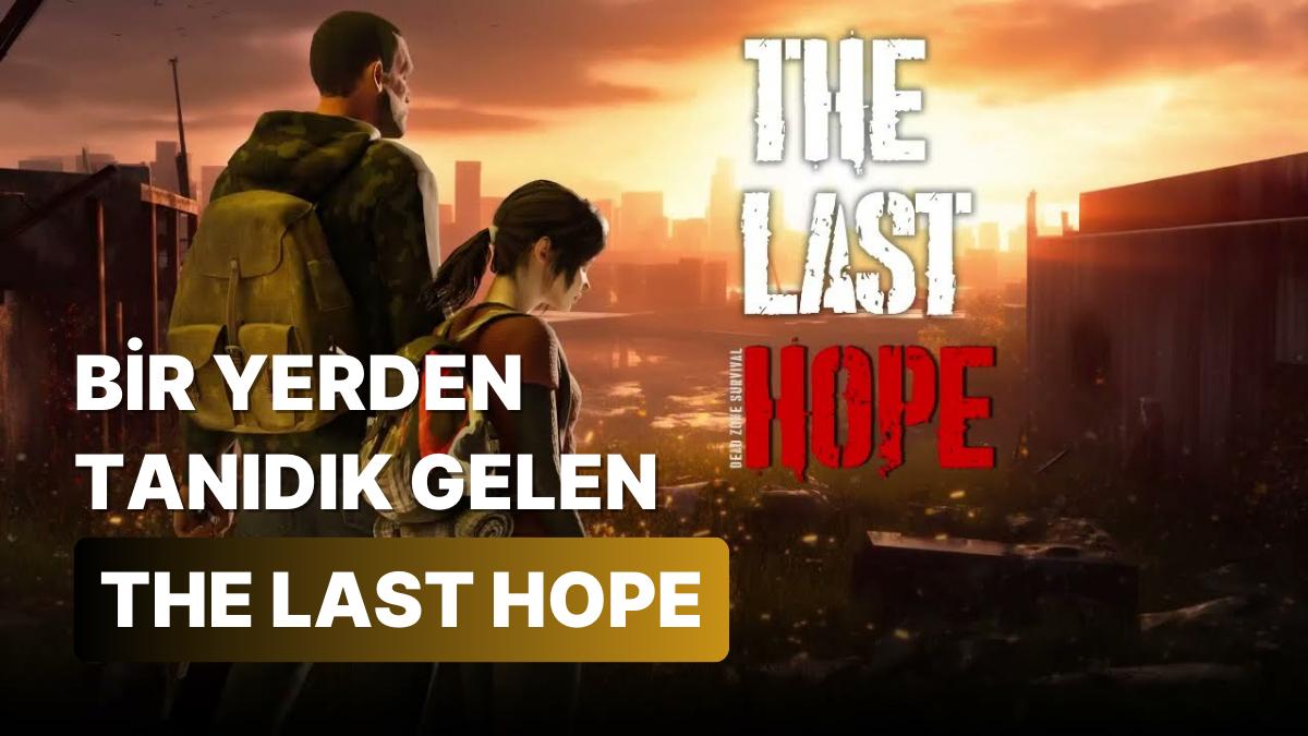 Süreyya Hanımın Mükemmel Değişimi: The Last of Us Klonu The Last Hope İle Tanışın