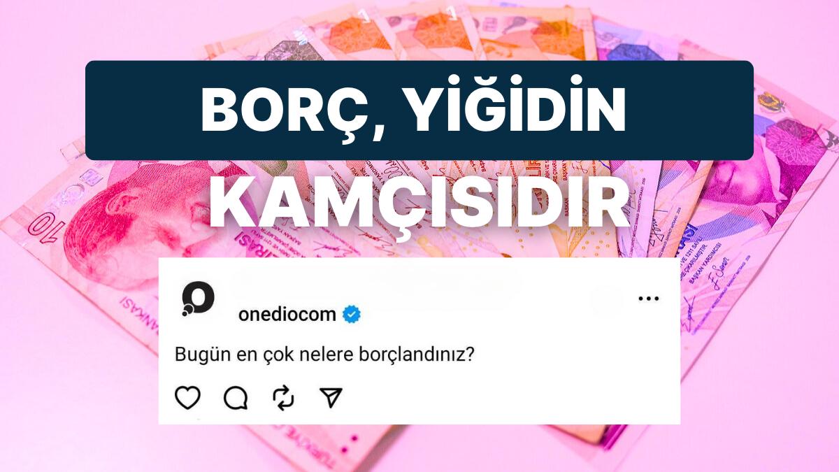 Threads'te "Bugün En Çok Neye Borçlandınız?" Diye Sorduk: Gelen Karşılıklar Bakın Ne Oldu?