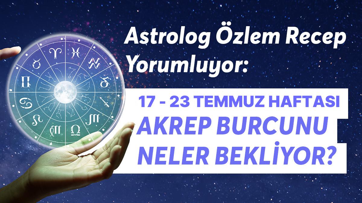 17-23 Temmuz Haftası Akrep Burçlarını Neler Bekliyor?