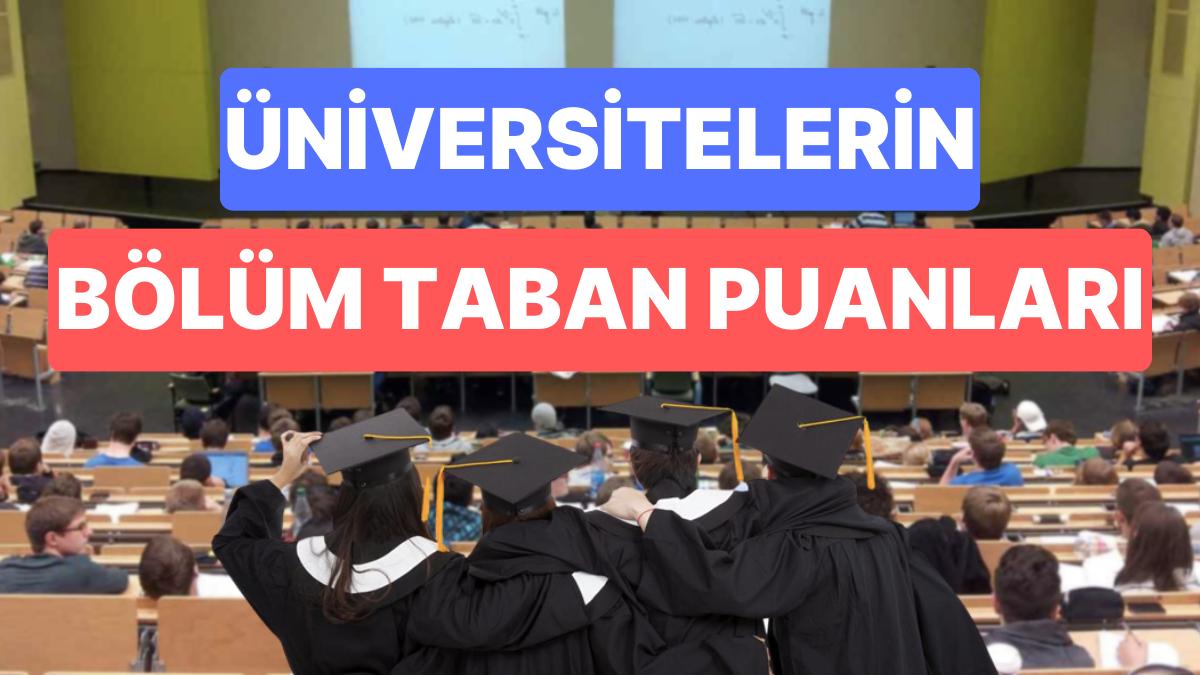 2023 Üniversite Kısım Taban Puanları, Muvaffakiyet Sıraları ve Kontenjanları: Hangi Kısım Kaç Puanla Alıyor?