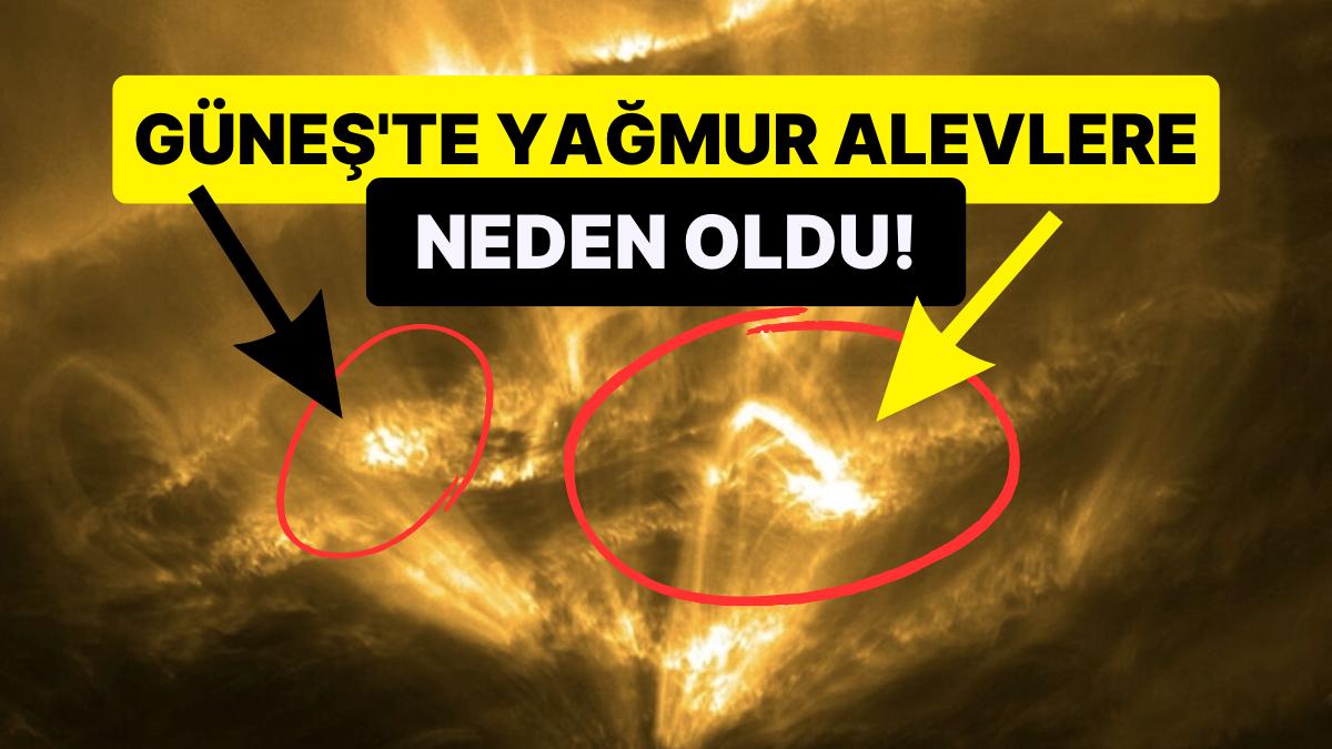 Güneş'in Üzerinde Oluşan 'Ateş Yağmuru' Hakkında Farklı Bilgiler ve İmgeler Ağzınızı Açık Bırakacak!