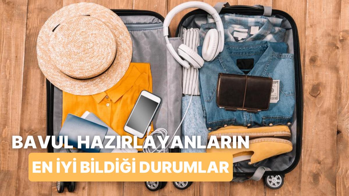 Hayatta En Sevdiği Aktivite Seyahat İçin Bavul Hazırlamak Olanların Bildiği 10 Şey